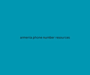 armenia phone number resources